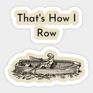 That's How I Row Sticker